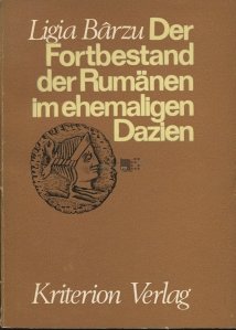 Der Fortbestand der Rumanen im ehemaligen Dazien / Continuitatea creatiei materiale si spirituale a poporului roman pe teritoriul fostei Dacii