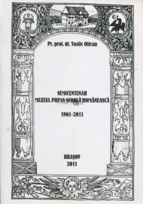 Semicentenar Muzeul Prima Scoala Romaneasca.1961-2011