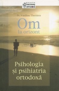 Om la orizont! Psihologia si psihiatria ortodoxa