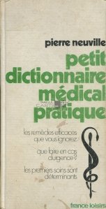 Petit dictionnaire medical pratique / Mic dictionar medical practic