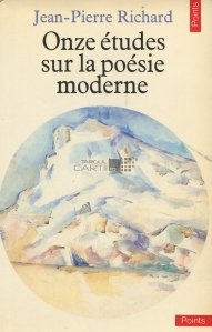 Onze etudes sur la poesie moderne / 11 Studii despre poezia moderna