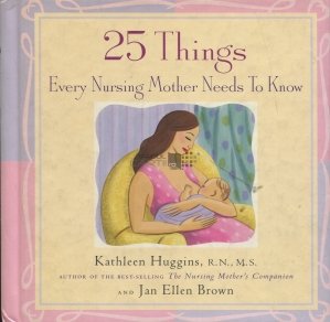 25 Things Every Nursing Mother Needs To Know / 25 de lucruri pe care orice mama care alapteaza ar trebui sa le stie