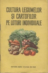 Cultura legumelor si cartofilor pe loturi individuale