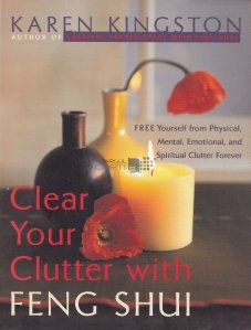 Clear your clutter with feng shui / i