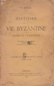 Histoiare de la vie Byzantine.Empire et civilisation / Istoria vietii bizantine. Imperiu si civilizatie