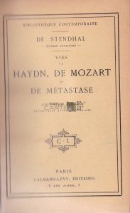 Vies de Haydn, de Mozart et de Metastase / Vietile lui Haydn, Mozart si Metastase