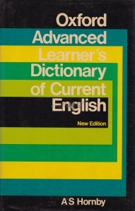 Oxford Advanced Learner's Dictionary of Current English / Dictionarul Oxford pentru vorbitori fluenti de engleza curenta
