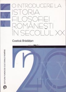 O introducere la istoria filosofiei romanesti in secolul XX