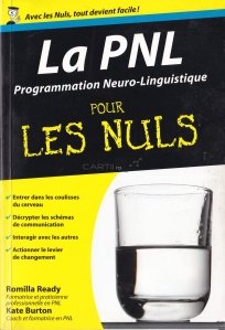 La PNL les nuls / Programarea Neuro-Lingvistica pe intelesul tuturor