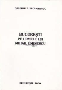 Bucuresti, pe urmele lui Mihail Eminescu