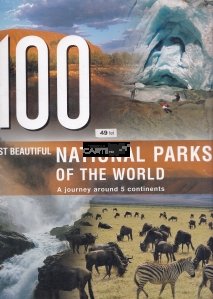 The 100 most beautiful national parks of the world / Cele mai frumoase 100 de parcuri nationale din lume