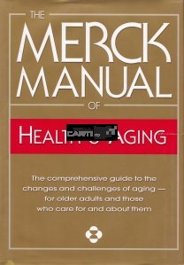 The Merck Manual of Health&Aging / Manualul Merck pentru sanatate si imbatranire