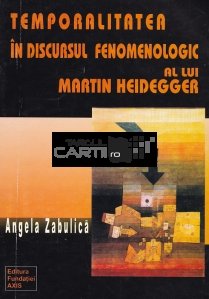 Temporalitatea in discursul fenomenologic al lui Martin Heidegger