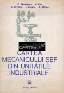 Cartea mecanicului sef din unitatile industriale