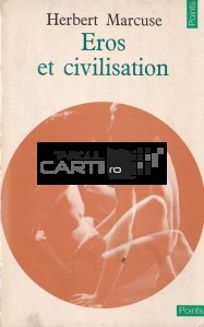 Eros et civilation / Eros si civilizatie