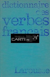 Dictionnaire des verbes francais / Dictionar al verbelor franceze
