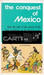 The conquest of Mexico / Cucerirea Mexicului