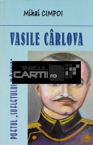 Vasile Carlova.Poetul ''sufletului mahnit''