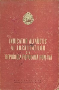 Indicator alfabetic al localitatilor din Republica Populara Romina