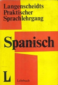 Langenscheidts Praktischer Sprachlehrgang Spanisch / Curs practic de limba spaniola
