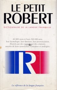 Le Petit Robert / Micul Robert. Dictionarul limbii franceze