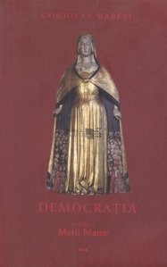 Democratia. O religie a Marii Mame sau Despre triumful Ereziei Europene
