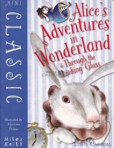 Alice's Adventures in Winderland  & Through the Looking-Glass / Alice in Tara Minunilor. Alice in Tara Oglinzilor