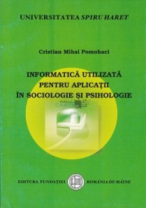 Informatica utilizata pentru aplicatii in sociologie si psihologie