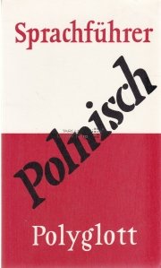 Plolyglott Sprachfuhrer / Ghid de conversatie german-polonez