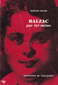 Balzac par lui-meme / Balzac insusi
