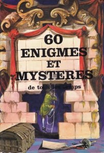 60 enigmes et mysteres de tous les temps / 60 de enigme si mistere din toate timpurile
