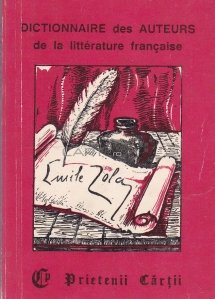 Dictionnaire des Auteurs de la litterature francaise / Dictionar de autori ai literaturii franceze
