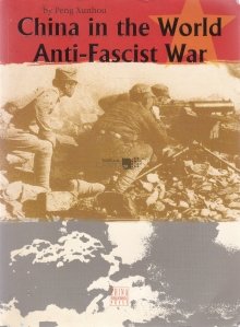 China in the World Anti-Fascist World . Anti-Fascist War / China în războiul mondial anti-fascist