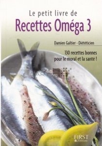 Le petit livre de recettes omega 3 / Mica carte cu retete cu omega 3