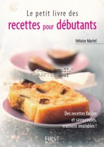 Le petit livre des recettes pour debutants / Mica carte cu retete pentru incepatori