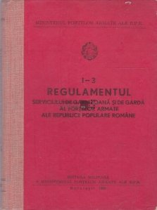 Regulamentul serviciului de garnizoana si de garda al fortelor armate ale Republicii Populare Romane