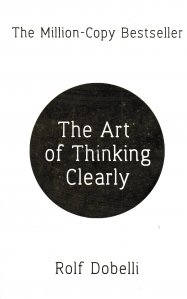 The Art of Thinking Clearly / Arta gandirii clare