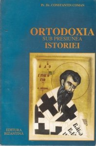 Ortodoxia sub presiunea istoriei