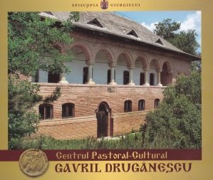 Centrul pastoral-cultural Gavril Druganescu