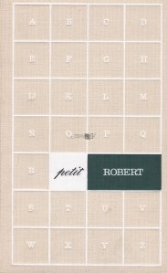 Le petit Robert / Micul Robert- Dicționar alfabetic și analog al limbii franceze