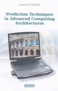 Prediction techniques in Advanced computing arhitectures / Tehnici de predictie in arhitecturi avansate de calcul