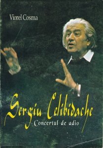 Sergiu Celibidache: concertul de adio