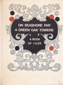 On Seashore Far a Green Oak Towers / Pe malul marii departe de turnurile de stejar verde.