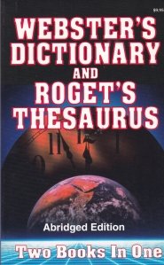 Webster's Dictionary and Roget's Thesaurus