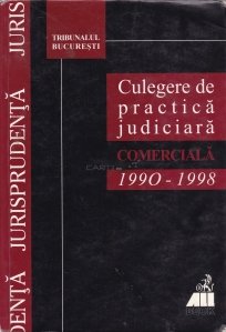 Culegere de practica judiciara a tribunalului Bucuresti in materie comerciala