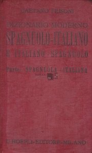 Dizionario moderno spagnuolo-italiano e italiano-spagnuolo / Dictionar modern spaniol-italian si italian-spaniol