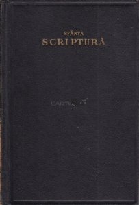 Sfanta Scriptura a Vechiului si a Noului Testament