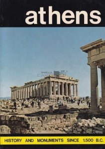 Athens / Atena. Istorie si monumente din 1500 i. Hr.