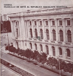 Ghidul Muzeului de Arta al Republicii Socialiste Romania