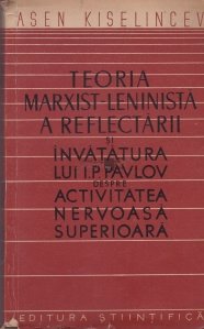 Teoria marxist-leninista a reflectarii si invatatura lui I.P. Pavlov despre activitatea nervoasa superioara